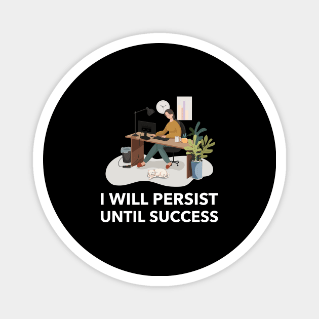 I Will Persist Until Success Magnet by Jitesh Kundra